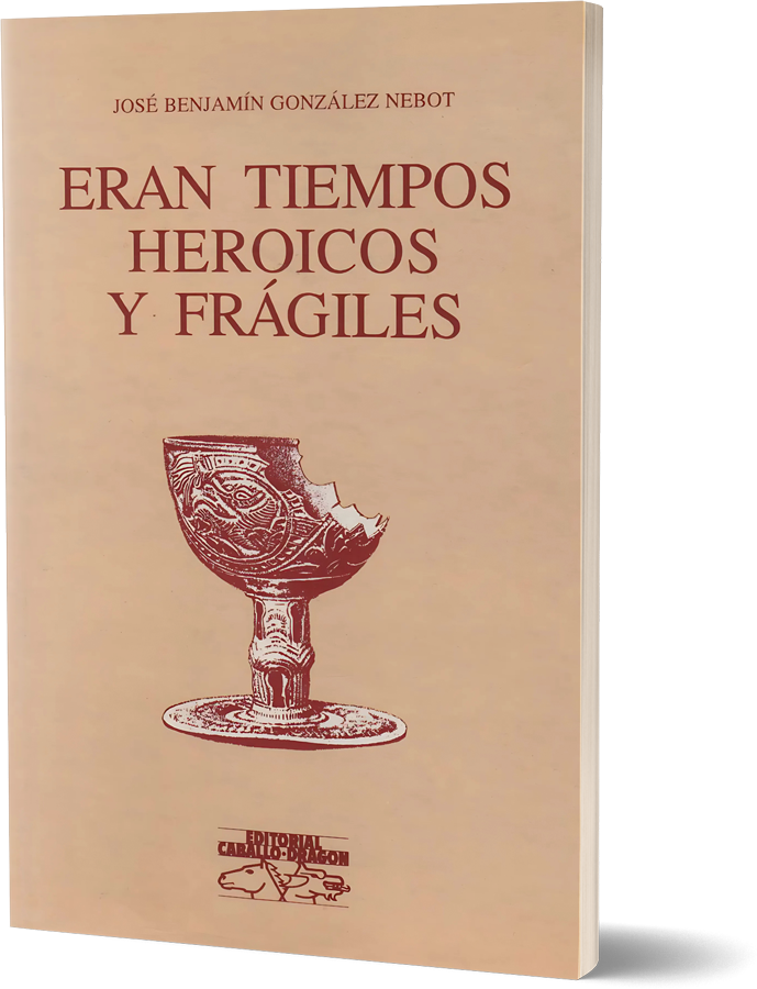 Eran tiempos heroicos y frágiles