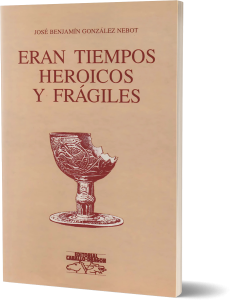 Eran tiempos heroicos y frágiles